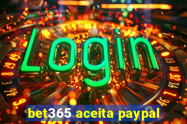 bet365 aceita paypal